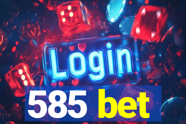 585 bet